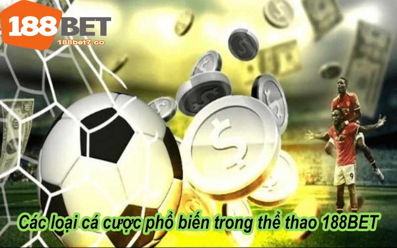 Các loại cá cược phổ biến trong thể thao 188BET
