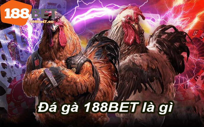 Đá gà 188BET là gì