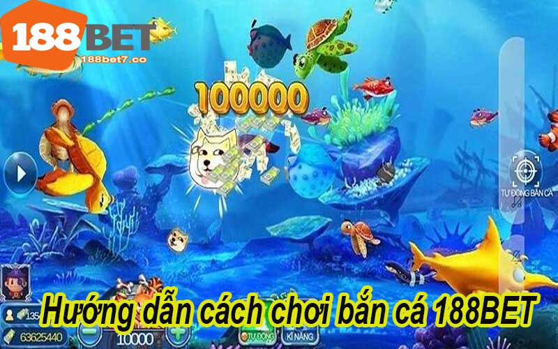 Hướng dẫn cách chơi bắn cá 188BET