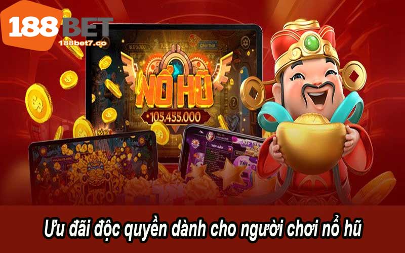 Ưu đãi độc quyền dành cho người chơi nổ hũ