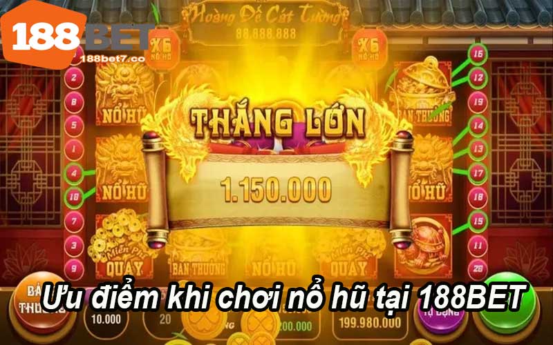 Ưu điểm khi chơi nổ hũ tại 188BET