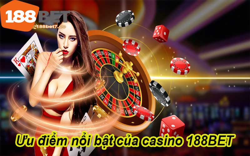 Ưu điểm nổi bật của casino 188BET